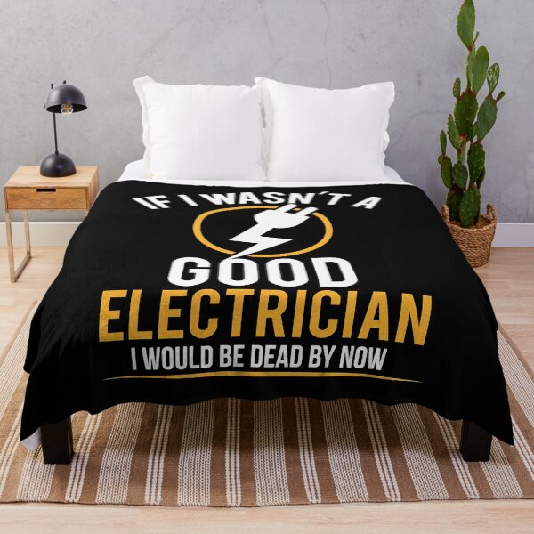 Item preview, If I Wasnt A Good Electrician I Would Be Dead By Now designed and sold by SageTobias.