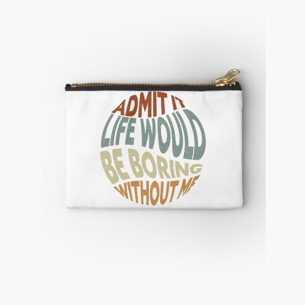 Item preview, Bieng modest, Admit It Life Would Be Boring Without Me designed and sold by Amirebdesign.