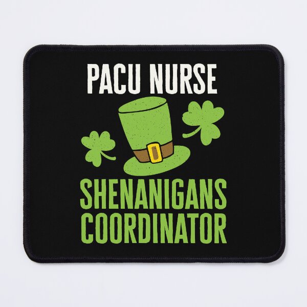 Item preview, PACU Nurse St. Patricks Day Shenanigans Coordinator designed and sold by jaygo.
