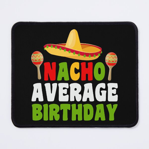 Item preview, Nacho Average Birthday | Hilarious Bday Wishes designed and sold by thecooltable.