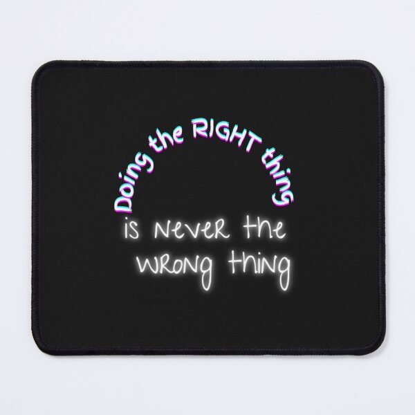 Item preview, Doing The Right Thing Is Never Wrong designed and sold by Janicestoke.