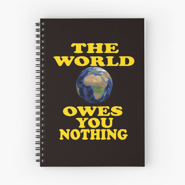 Item preview, The World Owes You Nothing - The World Owes You Nothing It Was Here First designed and sold by Viktor Kabbach.