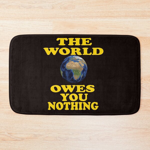 Item preview, The World Owes You Nothing - The World Owes You Nothing It Was Here First designed and sold by Viktor Kabbach.