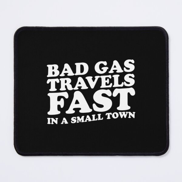 Item preview, Bad Gas Travels Fast In A Small Town   designed and sold by M0gPrint.