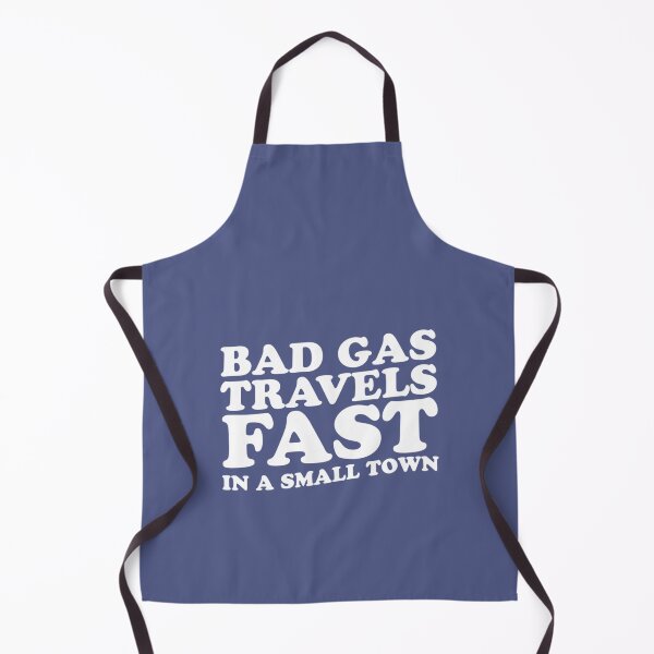 Item preview, Bad Gas Travels Fast In A Small Town designed and sold by M0gPrint.