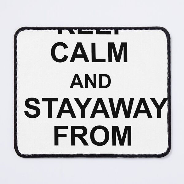 Item preview, keep calm and stay away from me designed and sold by MehdiRA.