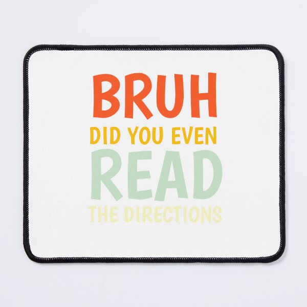 Item preview, Bruh Did You Even Read The Directions Sarcastic Teacher Life Classic T-shirt designed and sold by Ryn2020.