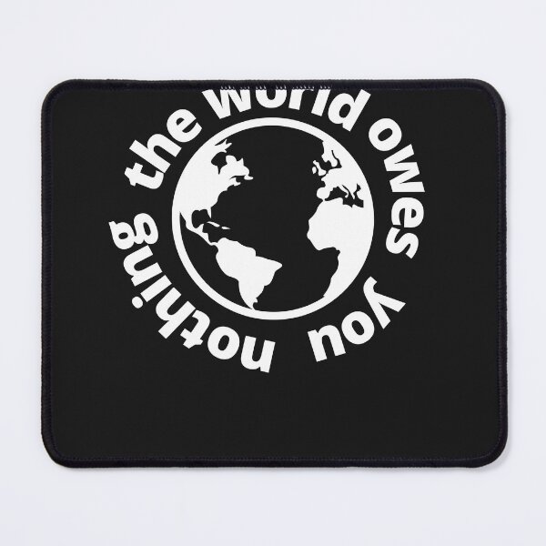 Item preview, the world owes you nothing designed and sold by jazzmode.