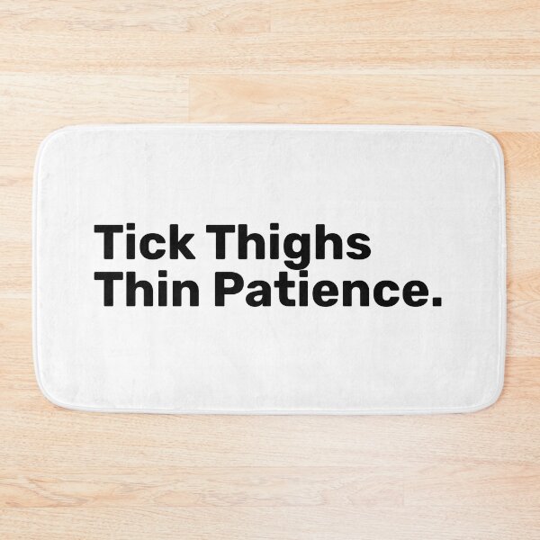 Item preview, Tick Thighs Thin Patience | Funny sayings designed and sold by BopleDesigns.
