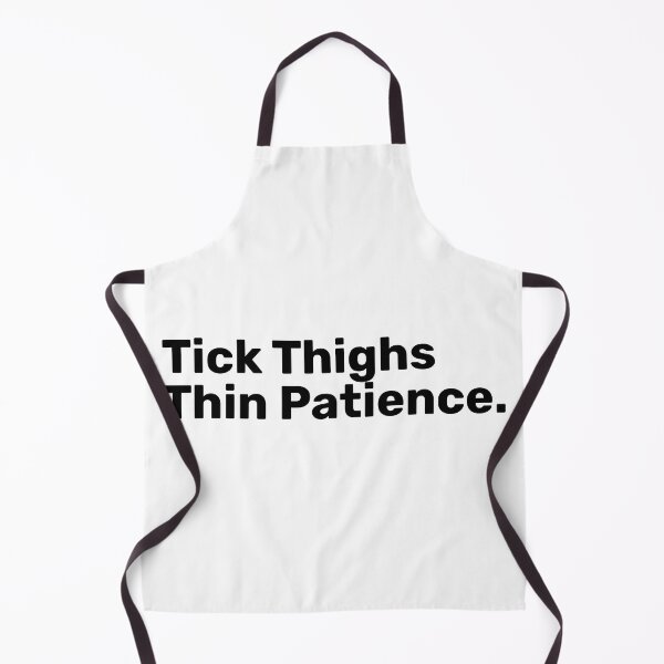 Item preview, Tick Thighs Thin Patience | Funny sayings designed and sold by BopleDesigns.