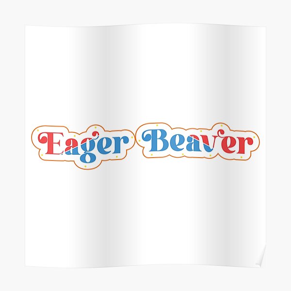 eager-beaver-poster-by-bepony-redbubble