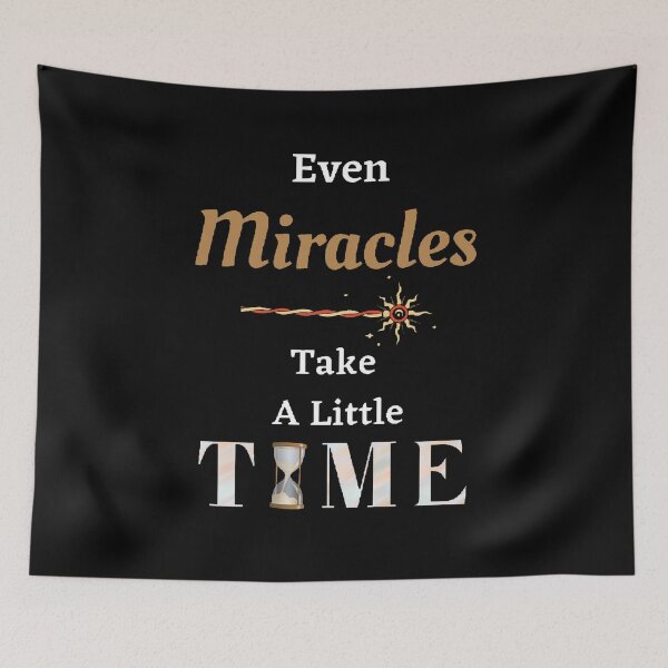 Item preview, Even Miracles take a little Time.  - Funny and Cute quotes designed and sold by Designspot2020.