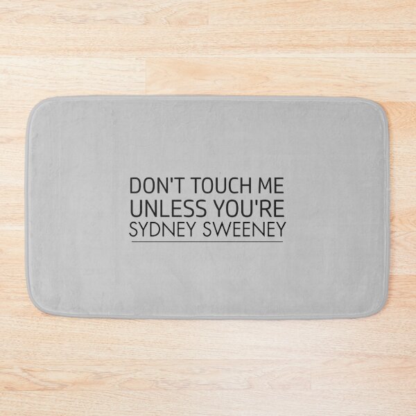 Item preview, dont touch me unless you are sydney sweeney   designed and sold by JiaWeekk.