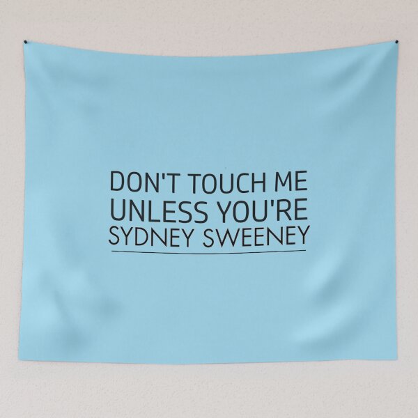 Item preview, dont touch me unless you are sydney sweeney   designed and sold by JiaWeekk.