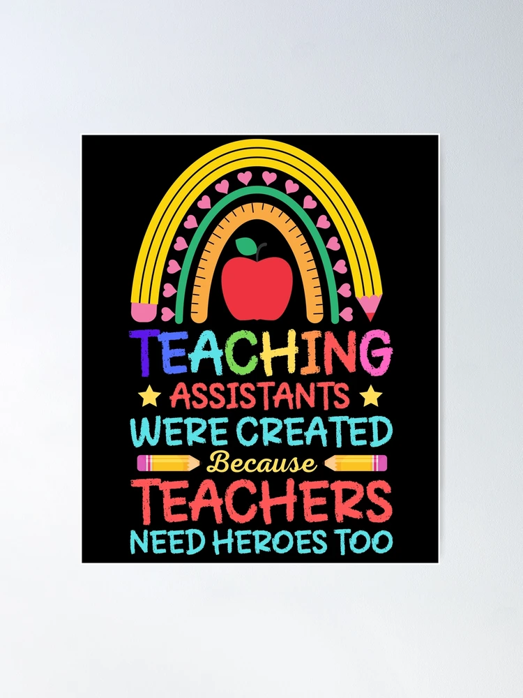 Teaching Assistants Were Create Because Teacher Needs Heroes Teaching Assistants Were Create Because Teacher Needs Heroes