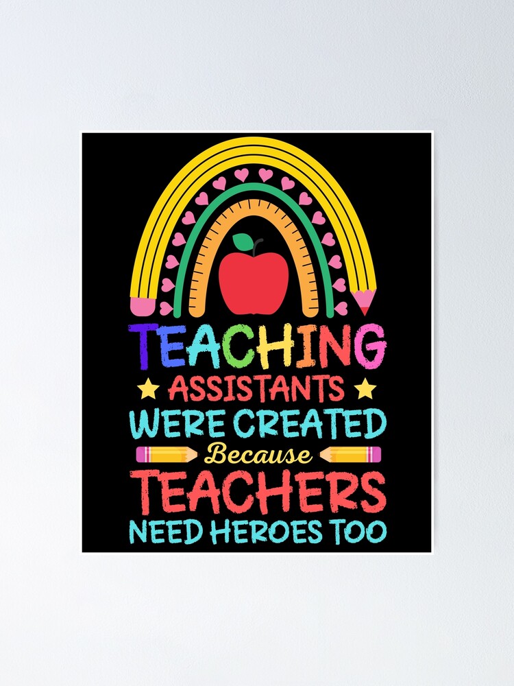 Teaching Assistants Were Create Because Teacher Needs Heroes Teaching Assistants Were Create Because Teacher Needs Heroes