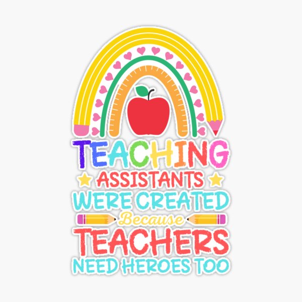 Teaching Assistants Were Create Because Teacher Needs Heroes Teaching Assistants Were Create Because Teacher Needs Heroes