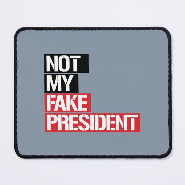 Item preview, Not my Fake President   designed and sold by AzzoSandra.