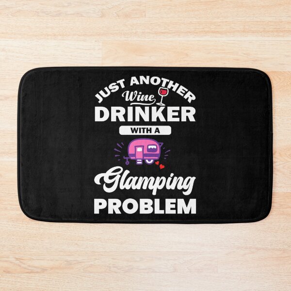 Item preview, Just Another Wine Drinker With A Glamping Problem Camping designed and sold by ZiesMerch.
