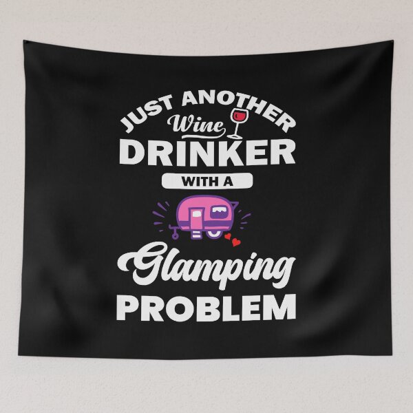 Item preview, Just Another Wine Drinker With A Glamping Problem Camping designed and sold by ZiesMerch.