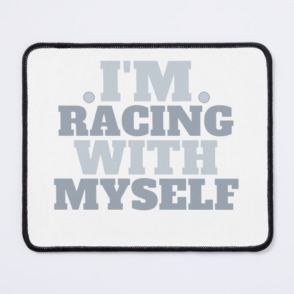 Item preview, I'm racing with myself,Funny for with myself designed and sold by amifana.