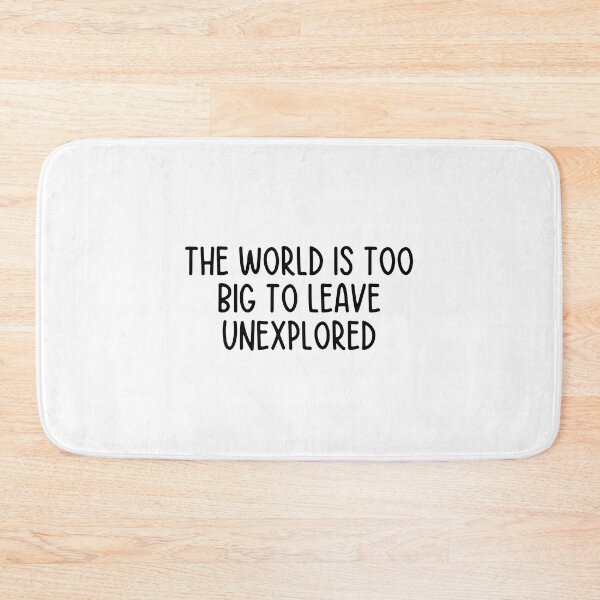 Item preview, The world is too big to leave unexplored  designed and sold by itsthekween.