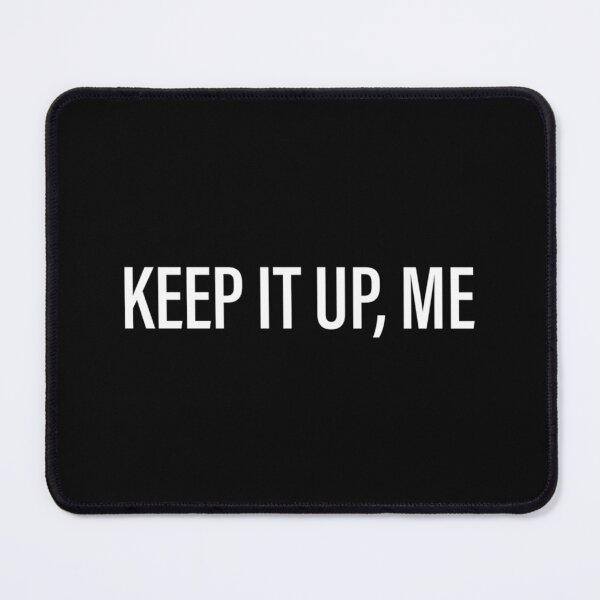 Item preview, Keep It Up, Me Classic T-Shirt designed and sold by ricedali41.