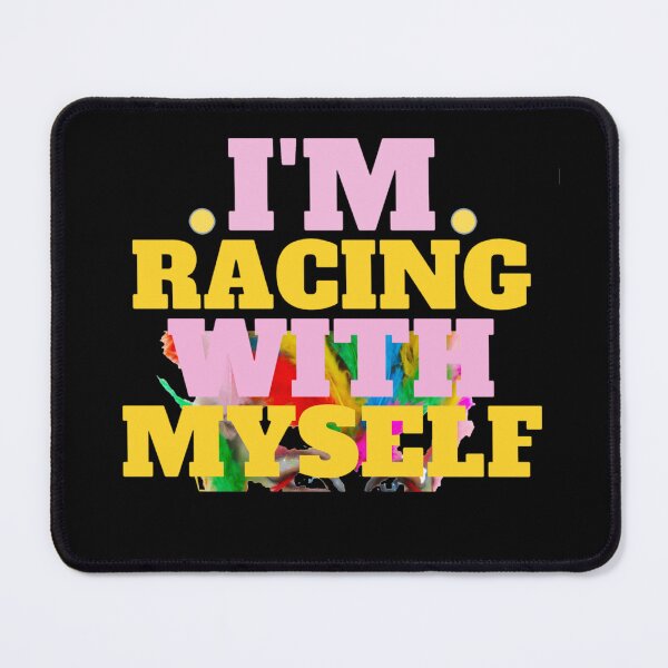 Item preview, I'm racing with myself,Funny for with myself designed and sold by amifana.