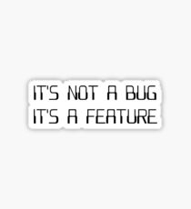 It's Not a Coding Bug It's a Programming Feature Sticker