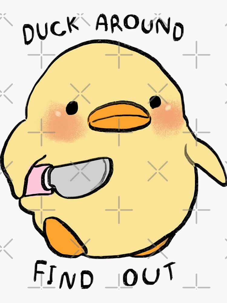 "I draw small chick with knife meme / duck around find out text