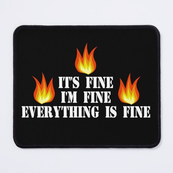 Item preview, It's Fine I'm Fine Everything Is Fine designed and sold by barrelroll909.