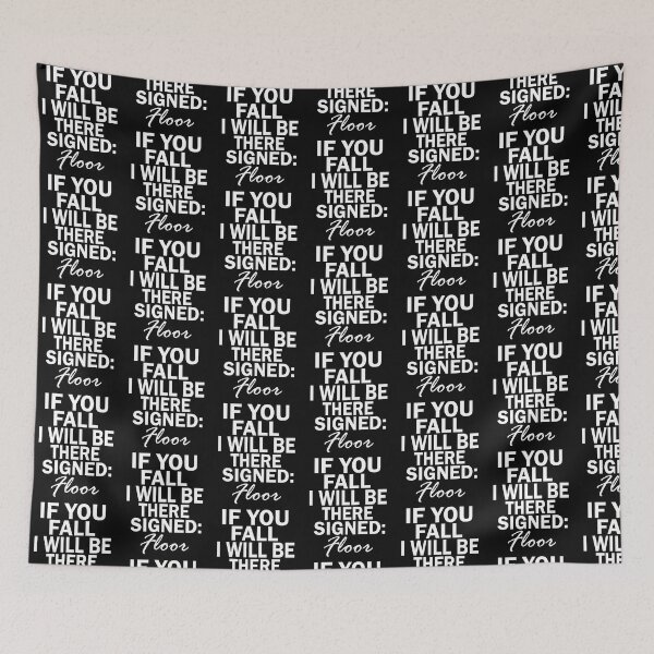 Item preview, If you fall, I 'll be there Signed: Floor funny t-shirt. designed and sold by DesignedBySnip.