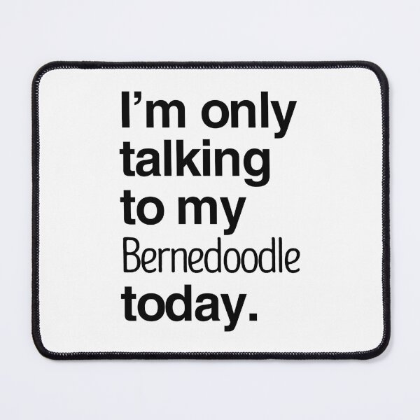 Item preview, I'm Only Talking To My Bernedoodle designed and sold by More Cute Dogs.