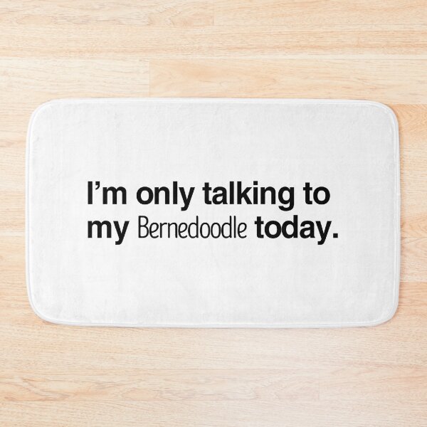 Item preview, I'm Only Talking To My Bernedoodle designed and sold by More Cute Dogs.