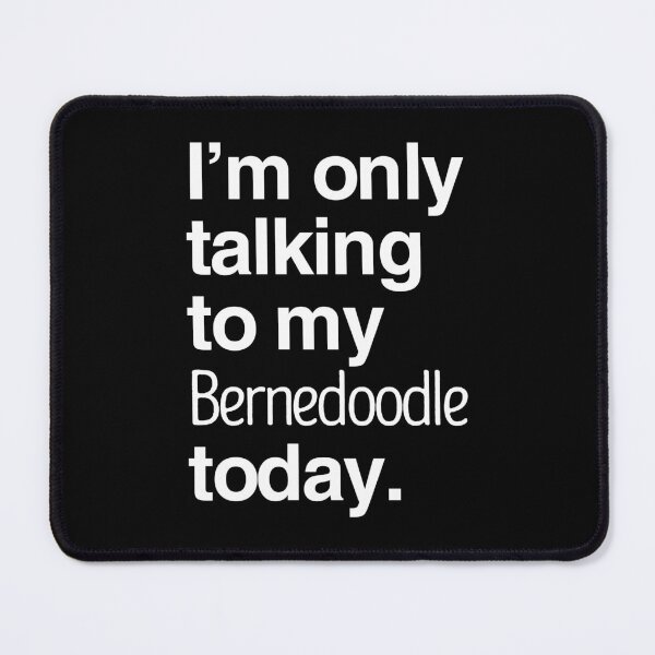 Item preview, I'm Only Talking To My Bernedoodle designed and sold by More Cute Dogs.