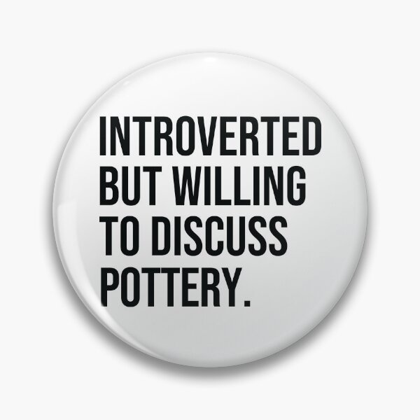 Artikelvorschau, Pottery Funny Introverted Potter Saying entworfen und verkauft von woodesigner.