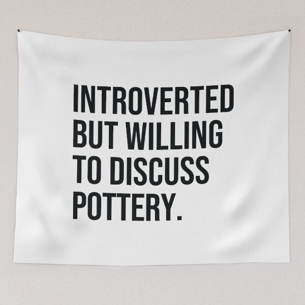 Item preview, Pottery Funny Introverted Potter Saying designed and sold by woodesigner.