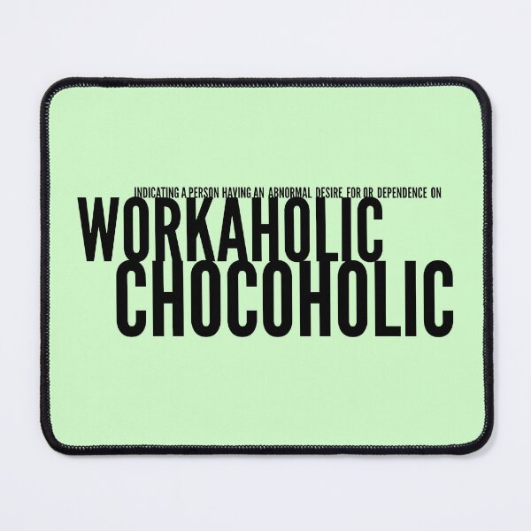 Item preview,  Workaholic Chocoholic pun -funny- designed and sold by vibeno1.