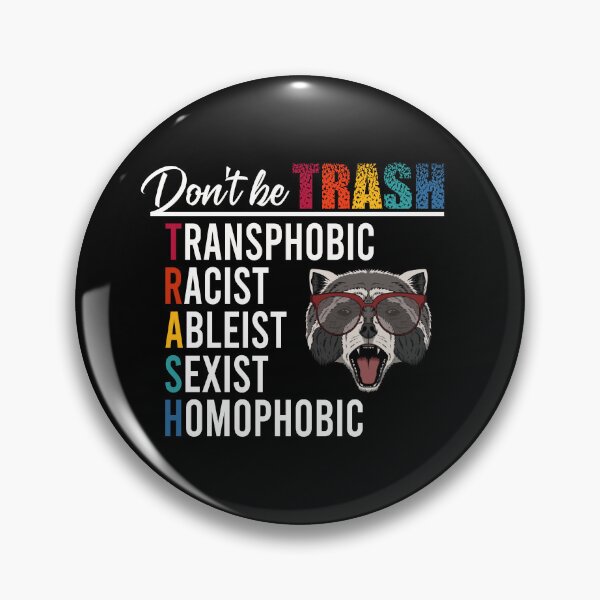 Item preview, Don't be trash Transphobic Racist Ableist Sexist Homophobic designed and sold by MachioCooran.