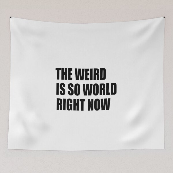 Item preview,  the weird is so world right now designed and sold by RetroFrame.