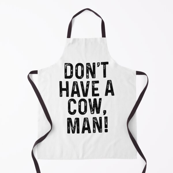 Item preview, Don't have a cow man designed and sold by MachioCooran.
