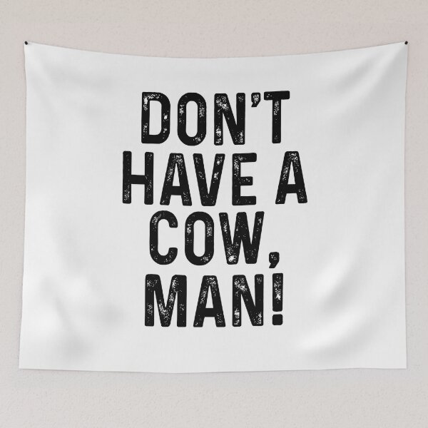 Item preview, Don't have a cow man designed and sold by MachioCooran.
