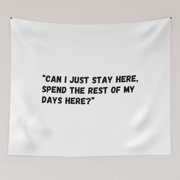 Item preview, Can I just stay here, spend the rest of the days here    designed and sold by PeekaPeekaBoom.