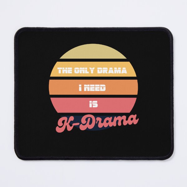 Item preview, K-drama - The only drama I want is Kdrama - Korean drama Lovers designed and sold by Daebakshop.