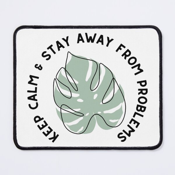 Item preview, Keep Calm and Stay Away from Problems - Monstera Leaf Plant Design - Black and Green designed and sold by SayWhatYouFeel.