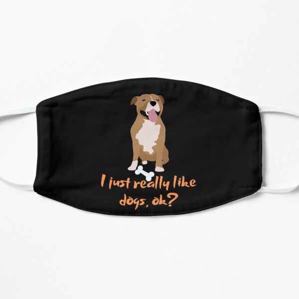 I just really like dogs, ok? t-shirt Flat Mask