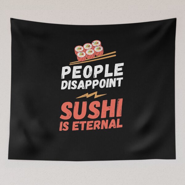 Item preview, People disappoint - Sushi is eternal, I love Sushi, Sushi is eternal, Sushi lover, love to eat Sushi, Sushi designed and sold by rattob.