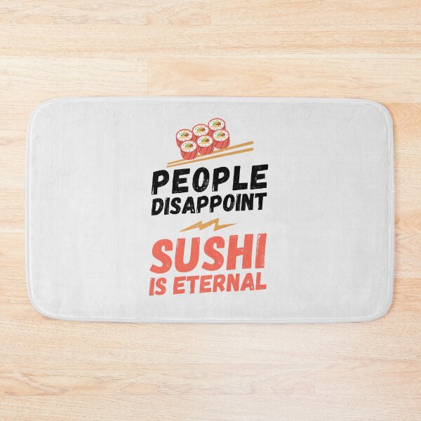 Item preview, People disappoint - Sushi is eternal, I love Sushi, Sushi is eternal, Sushi lover, love to eat Sushi, Sushi designed and sold by rattob.