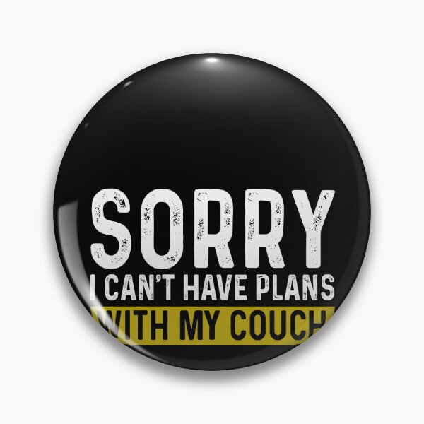 Item preview, Sorry I can't have plans with my couch designed and sold by JohnGrandon.