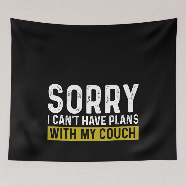 Item preview, Sorry I can't have plans with my couch designed and sold by JohnGrandon.